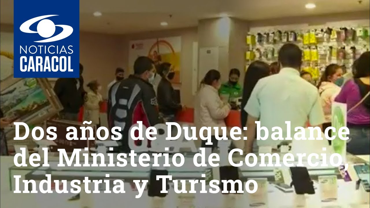 Dos años del gobierno Duque: balance del Ministerio de Comercio, Industria y Turismo
