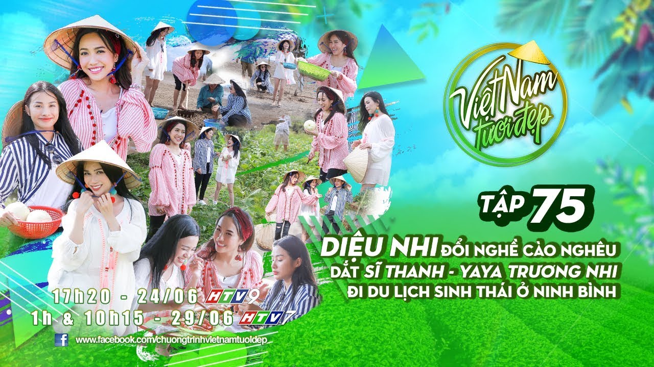 Việt Nam Tươi Đẹp 2 | Tập 75 FULL: Diệu Nhi, Sĩ Thanh, Yaya Trương Nhi về Ninh Bình làm nông dân