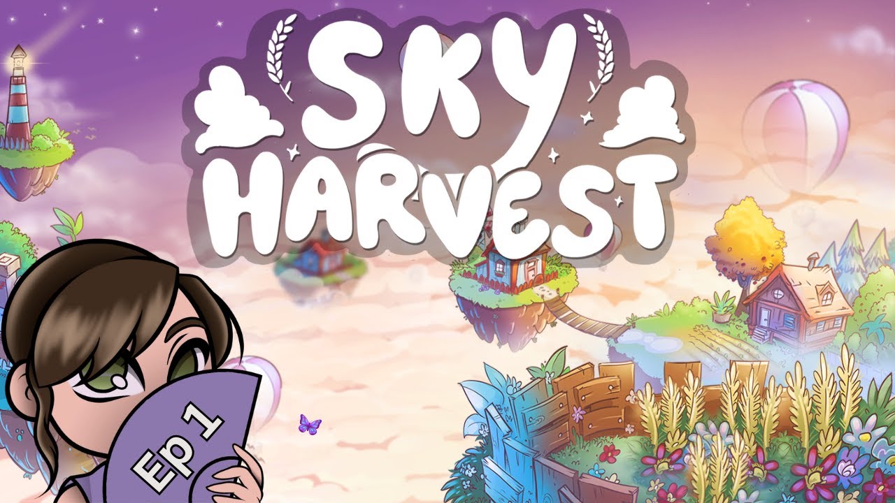 A Cozy New Farming Sim Adventure....in the SKY? Trying out Sky Harvest!