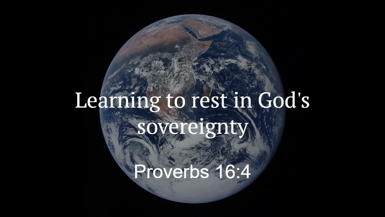 Learning to rest in God's sovereignty | Proverbs 16:4