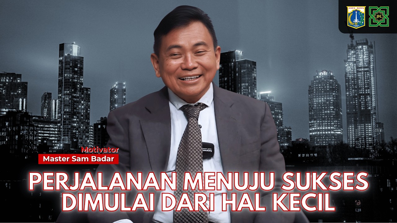 QLM PERJALANAN MENUJU SUKSES DIMULAI DARI HAL KECIL : MASTER SAM BADAR