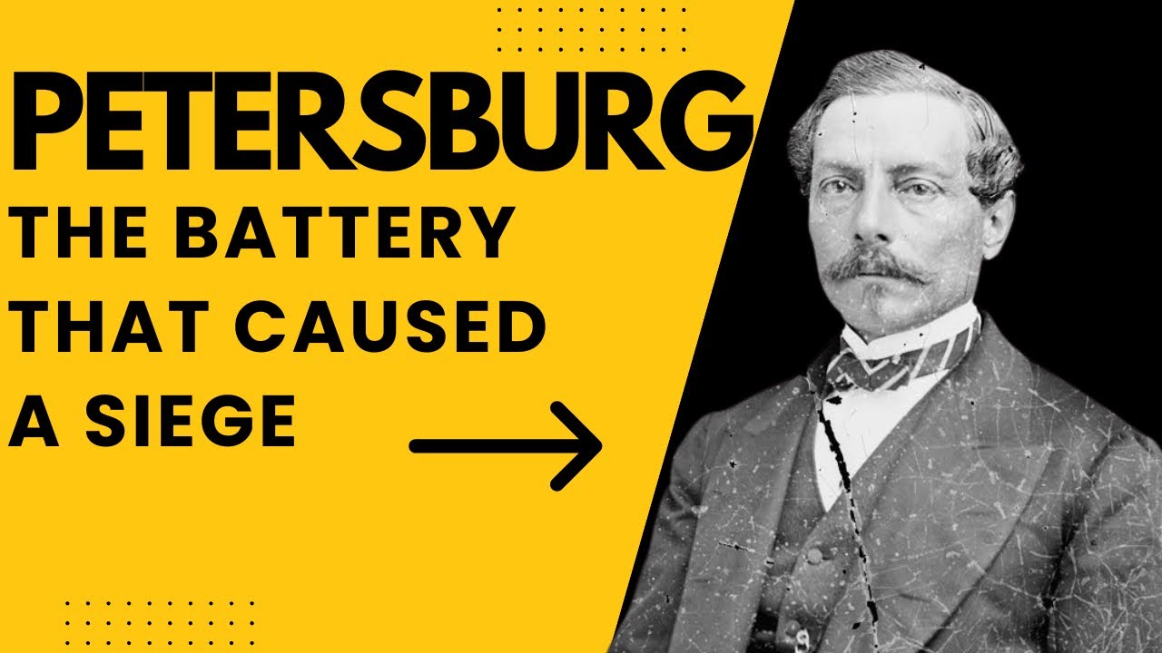 Petersburg Battle: The Battery That Caused A Siege