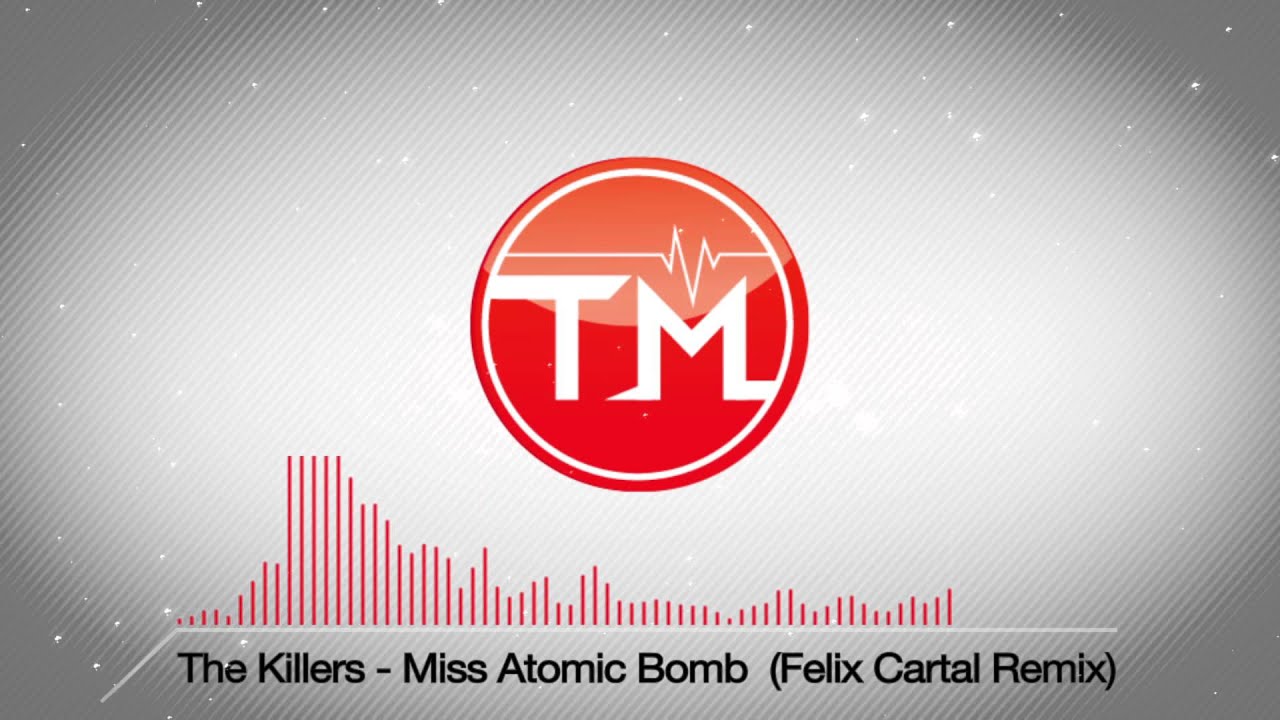 The Killers - Miss Atomic Bomb (Felix Cartal Remix)