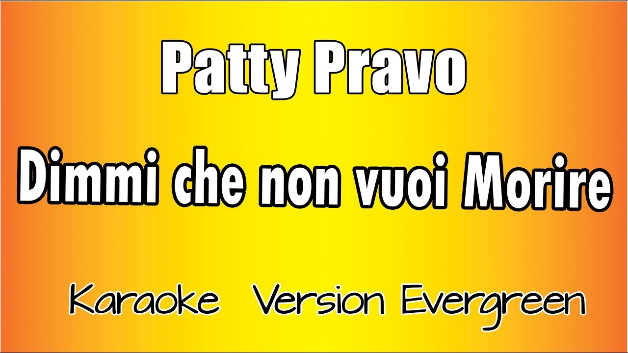 Patty Pravo - Dimmi che non vuoi morire (versione Karaoke Academy Italia)