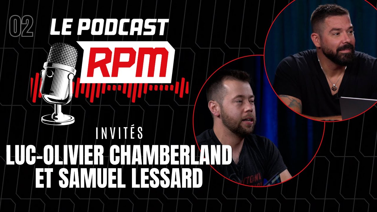 LUC-OLIVIER CHAMBERLAND et SAMUEL LESSARD | Le podcast RPM #02