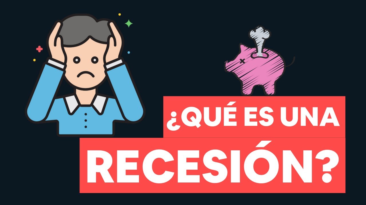&iquest;Qu&eacute; es una recesi&oacute;n?