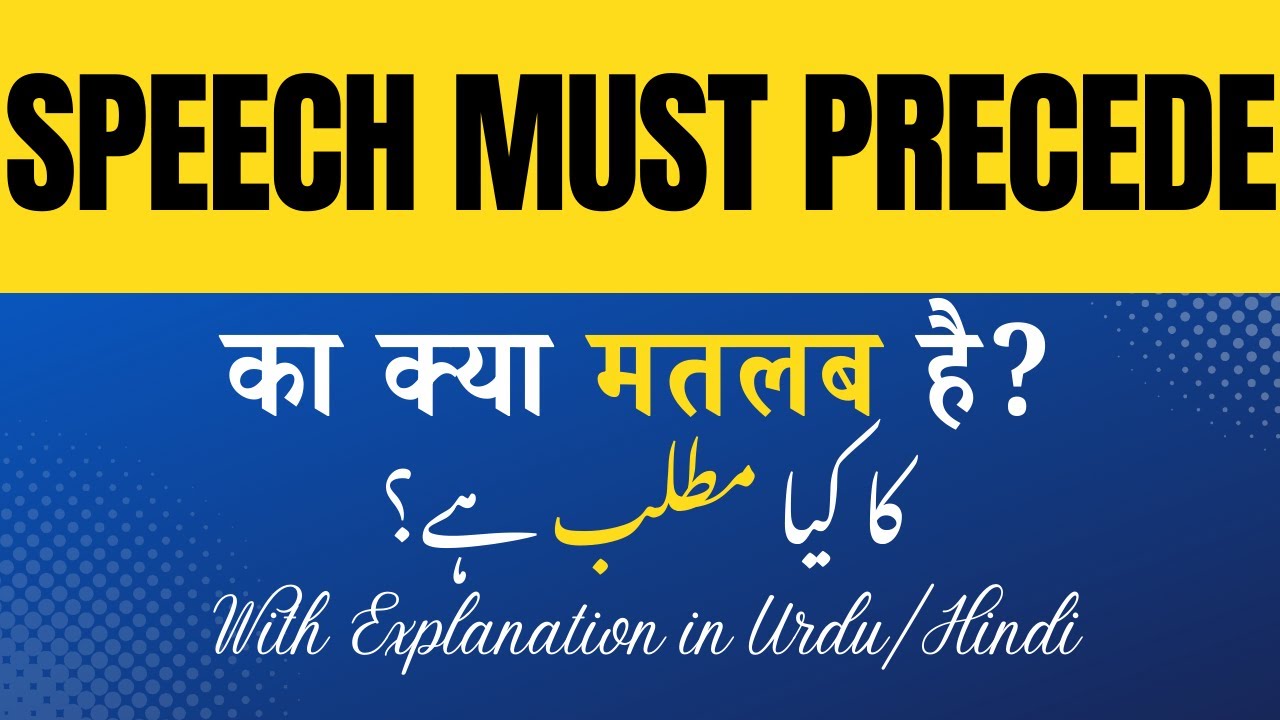 Speech must precede Meaning in Hindi |Speech must precede Ka Kya Matlab Hota Hai' Hindi/Urdu