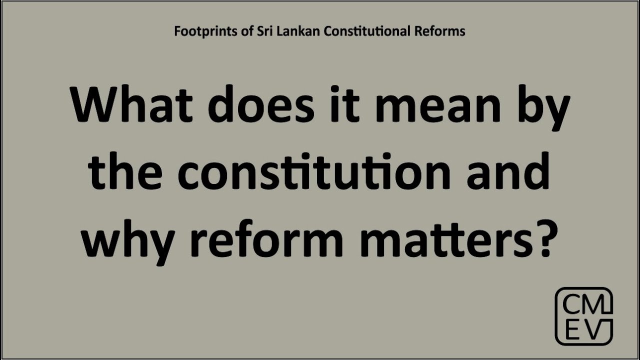What does it mean by the constitution and why does reform matter?