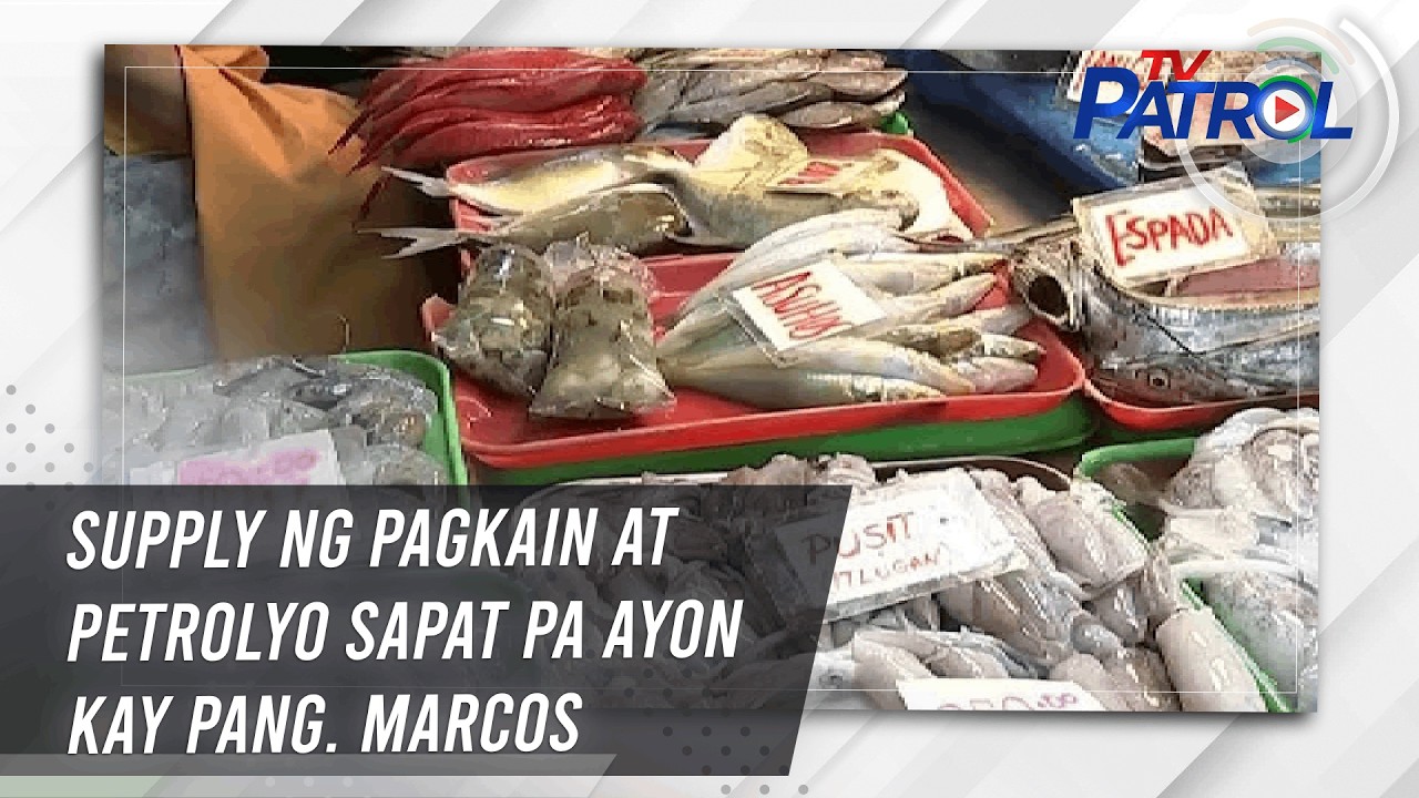 Supply ng pagkain at petrolyo sapat pa ayon kay Pang. Marcos | TV Patrol