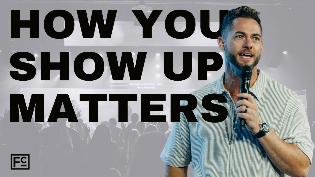HOW YOU SHOW UP MATTERS | Pastor Jedidiah Thurner