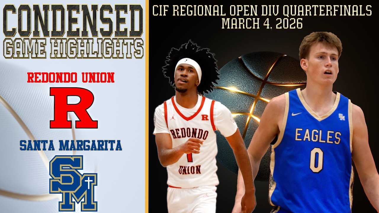 Redondo Union vs Santa Margarita - CIF State Open Division Round 1- Condensed Game 4K
