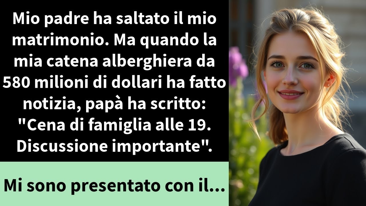Mio padre ha saltato il mio matrimonio  Ma quando la mia catena alberghiera da 580 milioni di
