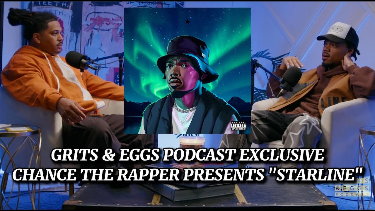 CHANCE THE RAPPER PRESENTS: STARLINE | GRITS & EGGS PODCAST EXCLUSIVE INTERVIEW!