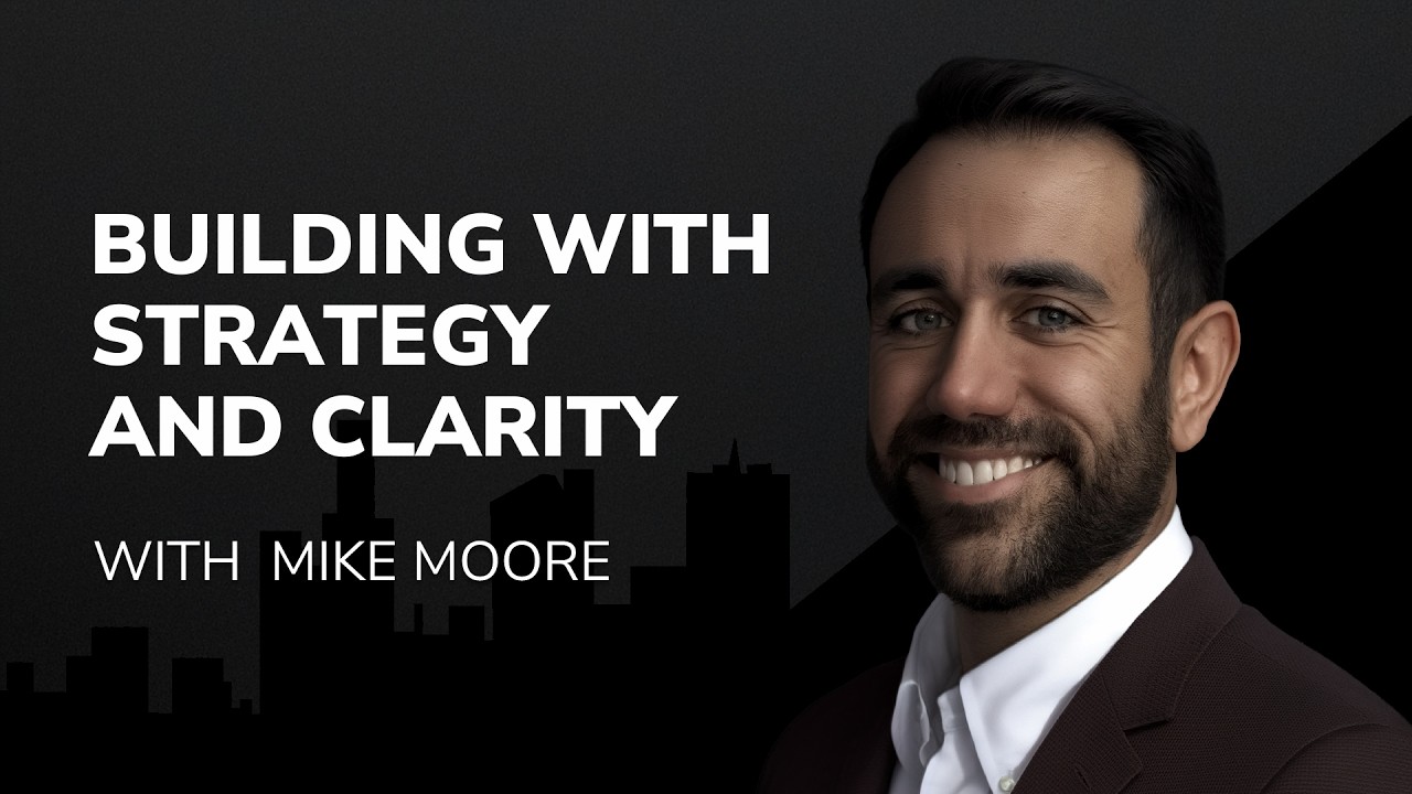 Building with Strategy and Clarity With Mike Moore -  The Power of Design Podcast #109