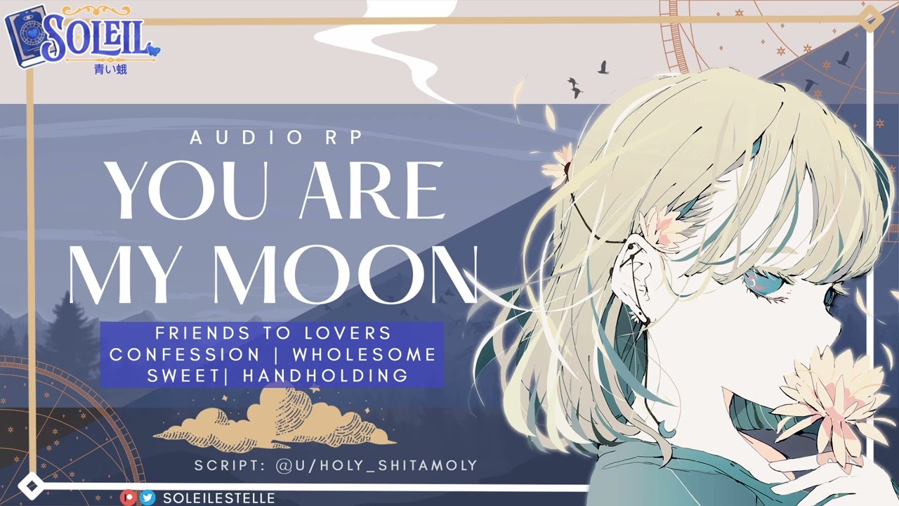 You Are My Moon 🌙[Handholding] [Friends to Lovers] [Confession RP] [Emotional]
