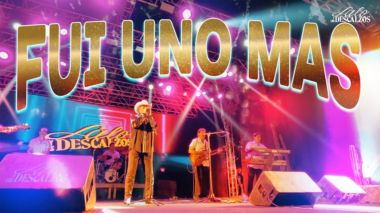 Lalo y Los Descalzos - Fui Uno Mas (En Vivo)