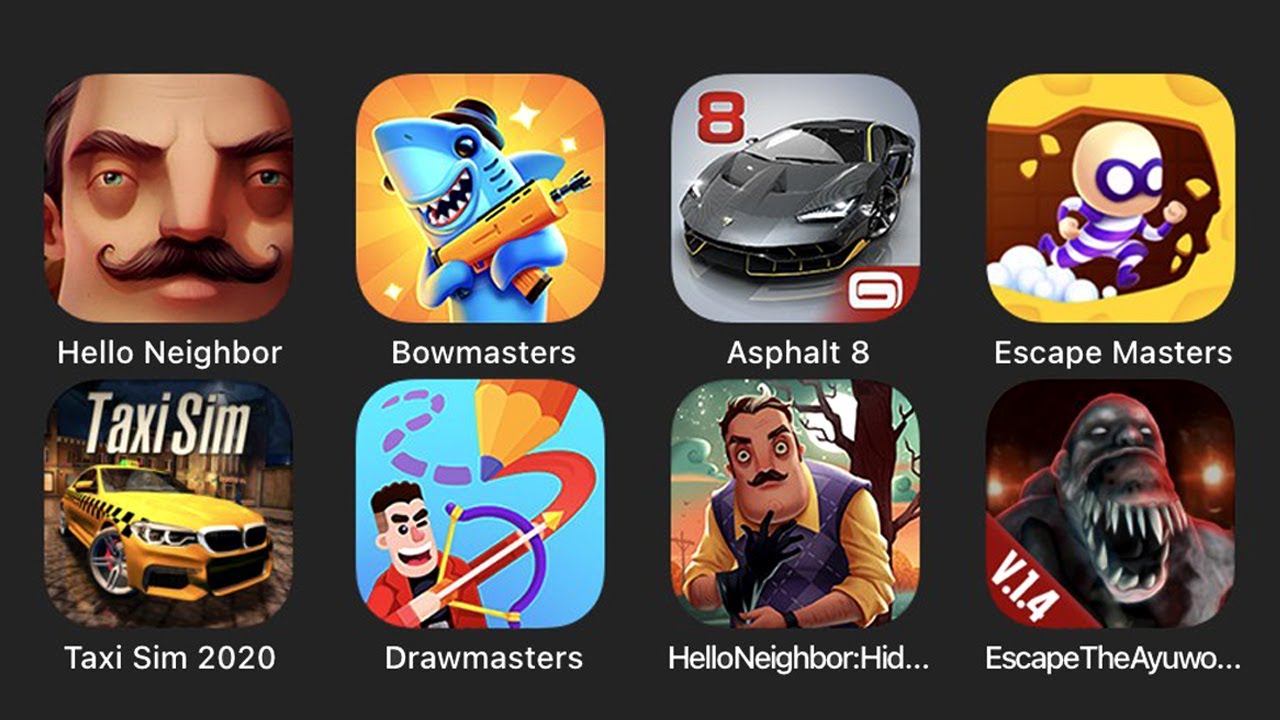 HelloNeighbor Act 2, Bowmasters, Asphalt 8, Escape Masters, Taxi Sim 2020, Drawmasters....
