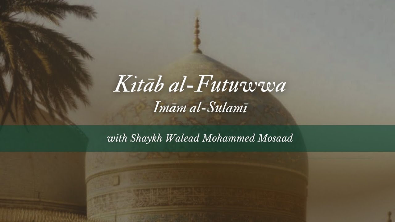 Session 1 Kitāb al-Futuwwa | Futuwwa Series
