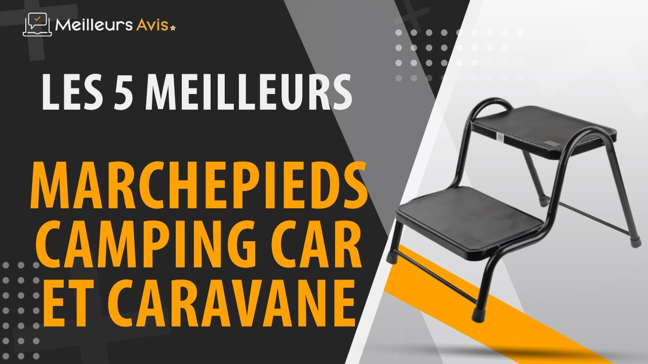 ⭐️ MEILLEUR MARCHEPIED CAMPING CAR ET CARAVANE - Comparatif 2023