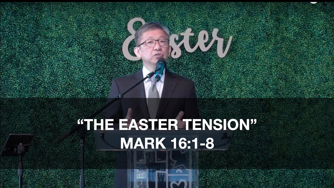 “The Easter Tension”  l Mark 16:1-8