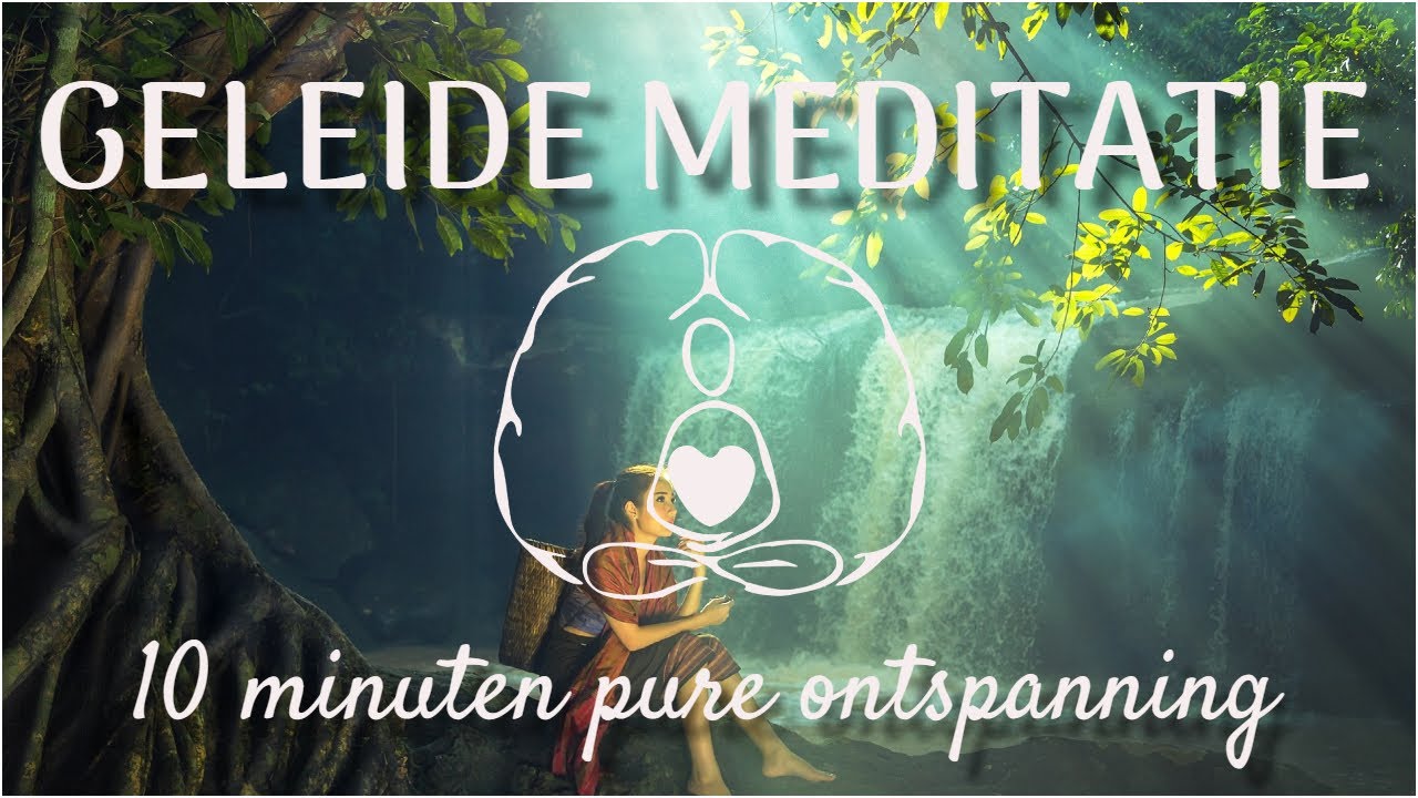 Geleide meditatie : 10 minuten pure ontspanning