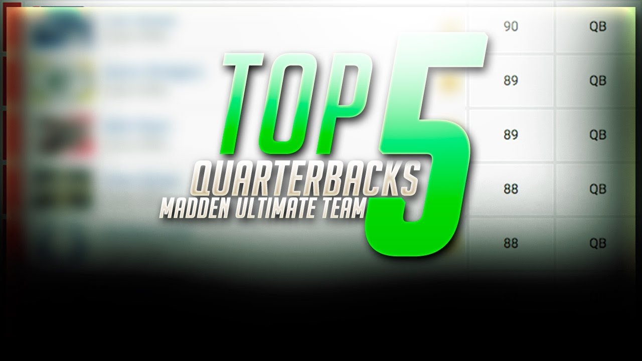 TOP FIVE QUATERBACKS IN MUT 18!!!! TOP FIVE MUT RATINGS!!!