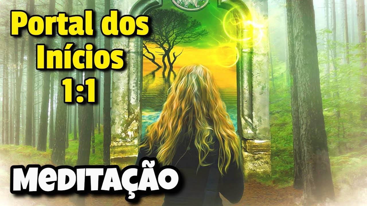 Portal dos Inícios 1:1 💚 Cura Ativação Meditação