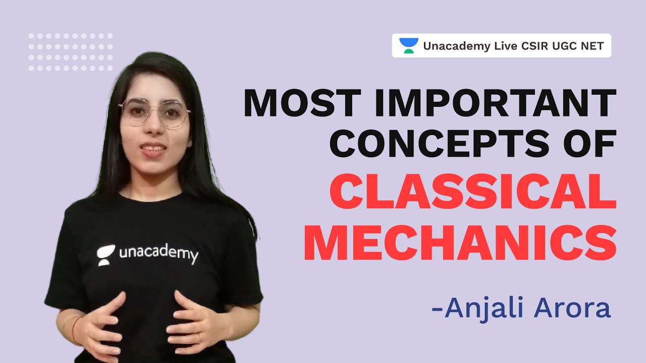 Most Important Concepts of Classical Mechanics| CSIR 2021| Physics| Anjali| Unacademy Live CSIR