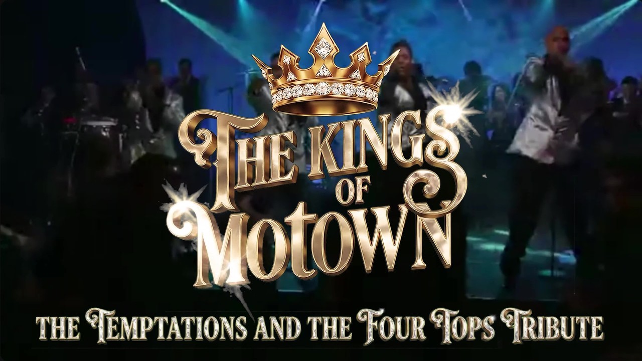 KINGS OF MOTOWN - THE TEMPTATIONS AND THE FOUR TOPS TRIBUTE