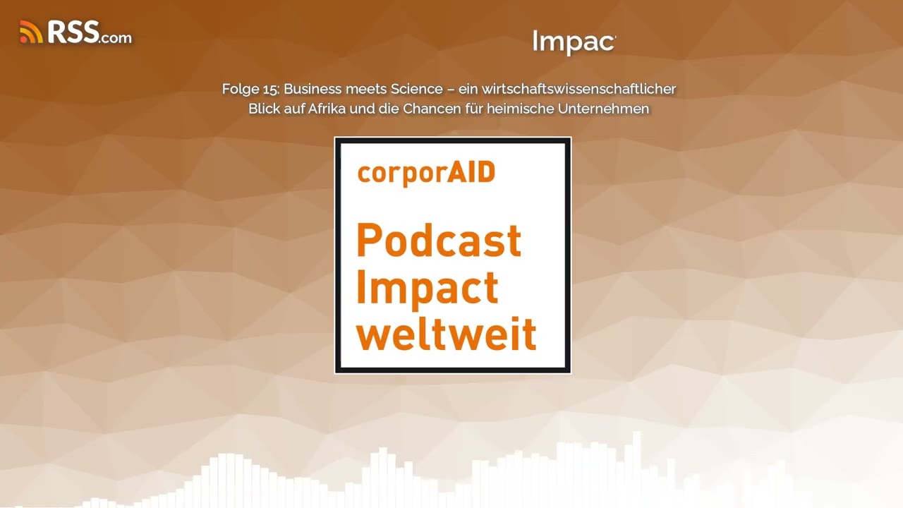 Folge 15: Business meets Science – ein wirtschaftswissenschaftlicher Blick auf Afrika und...