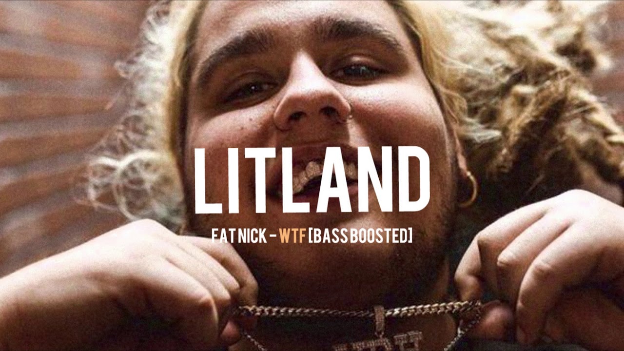 Fat Nick - WTF [BASS BOOSTED]