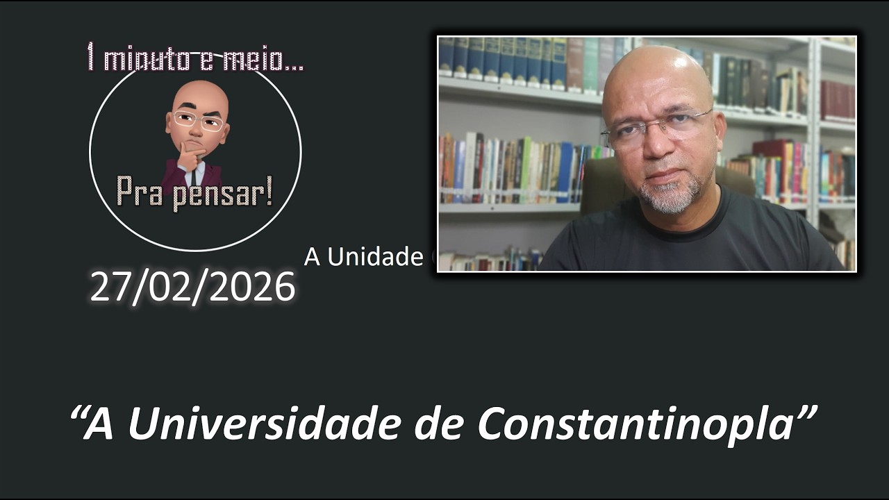 Pra Pensar - 27/02/2026 - A Universidade de Constantinopla