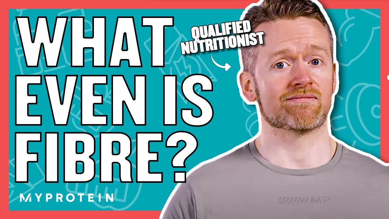 Fibre: Why Is It So Important? Do You Eat Enough? | Nutritionist Explains | Myprotein