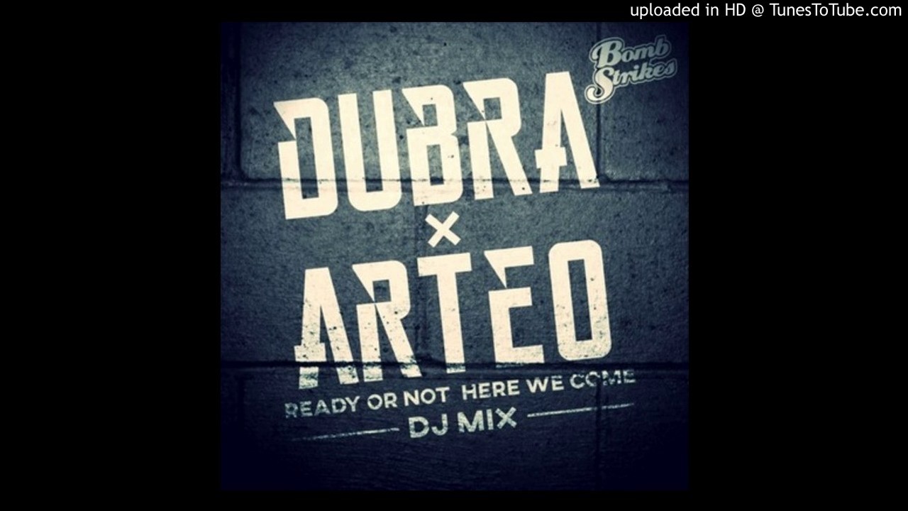 Dubra & Arteo - Ready Or Not Here We Come (DJ MIX)