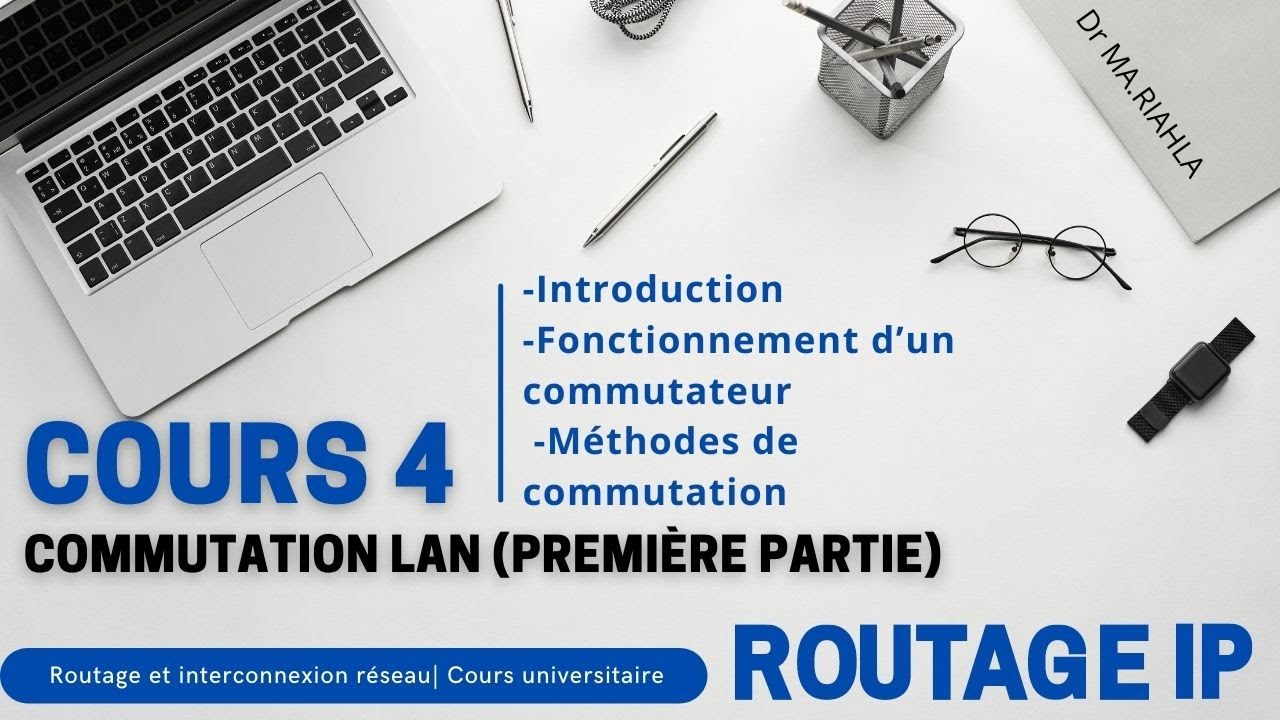 Cours N°4| Commutation LAN (Première partie) Par Dr MA.Riahla