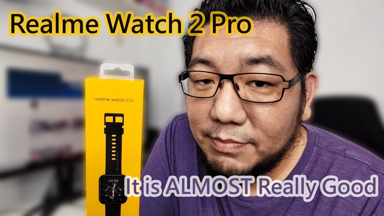 Realme Watch 2 Pro overview - this is almost a great watch for the price