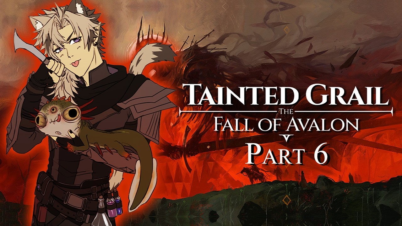 End of the Line【TAINTED GRAIL | Part 6】