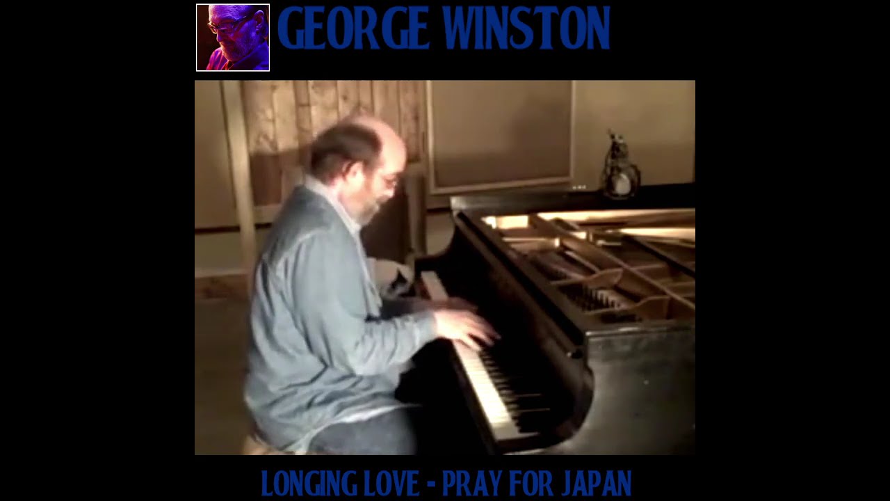 George Winston　Longing Love - Pray for Japan