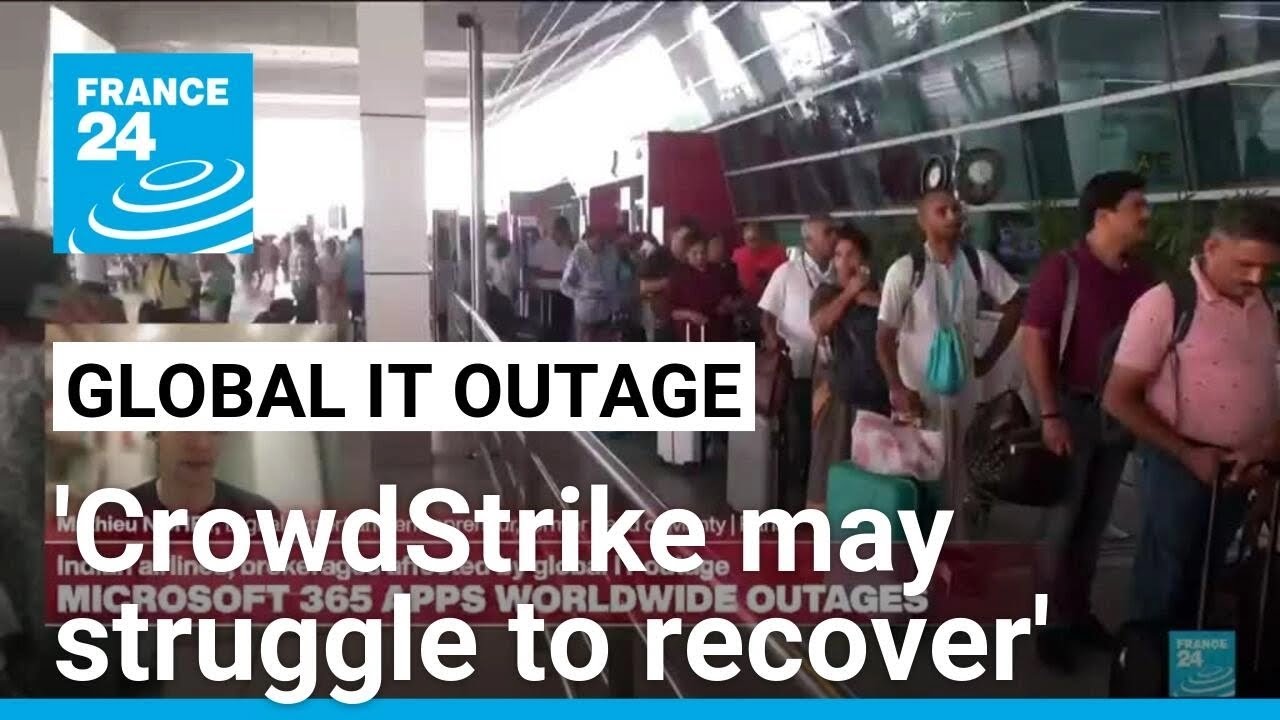 Global IT outage: 'CrowdStrike may struggle to recover' &bull; FRANCE 24 English