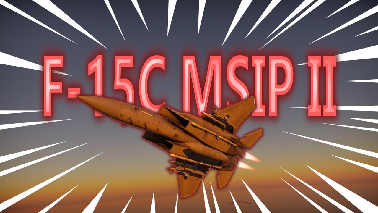 THE F-15C MSIP II (war thunder dev)