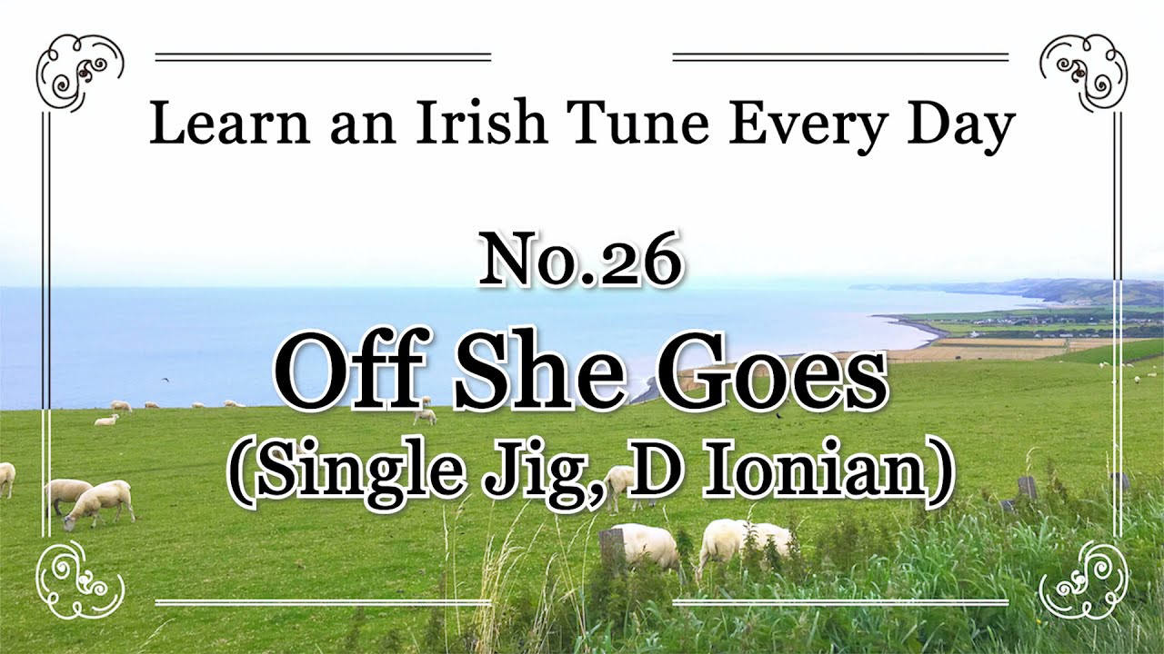 026 Off She Goes (Single Jig, D Ionian) Learn an Irish Tune Every Day.