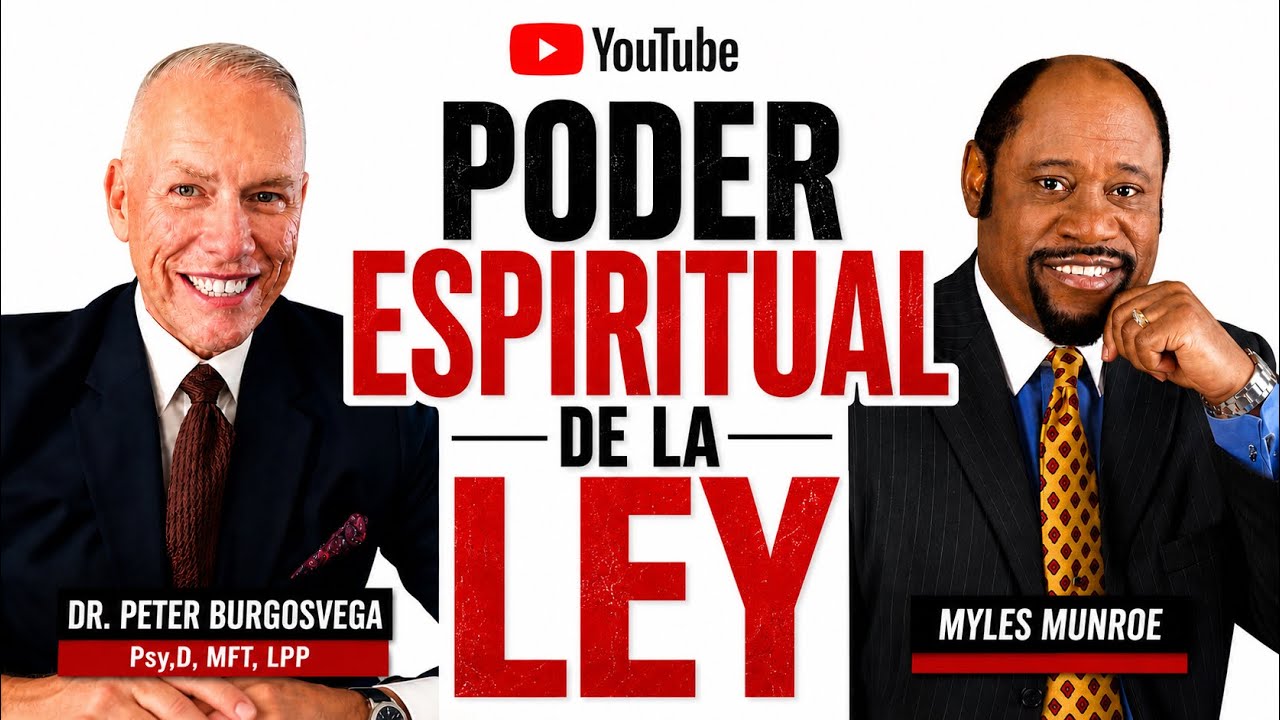Poder Espiritual de la Ley : Myles Munroe & Peter Burgos Vega MFT, LPP