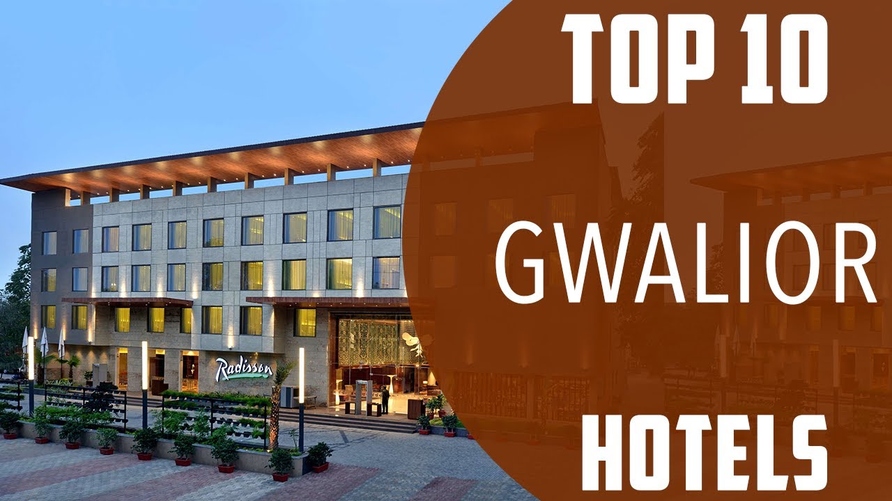 Top 10 Best Hotels to Visit in Gwalior | India - English