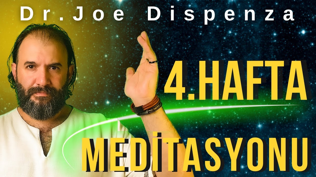 4. Hafta Meditasyon &Ccedil;alışması - Dr. Joe Dispenza / Okan &Ouml;zdemir Rehberliğinde