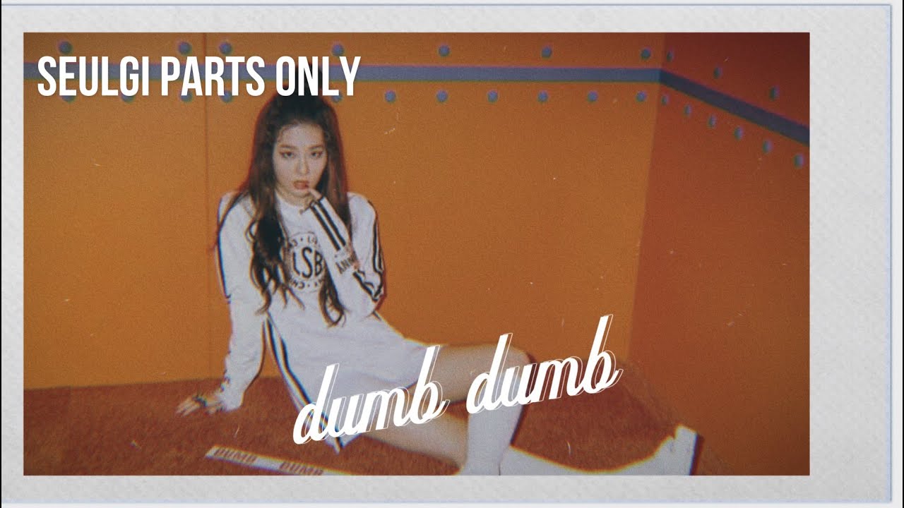 dumb dumb (SEULGI version) | red velvet (#thered)