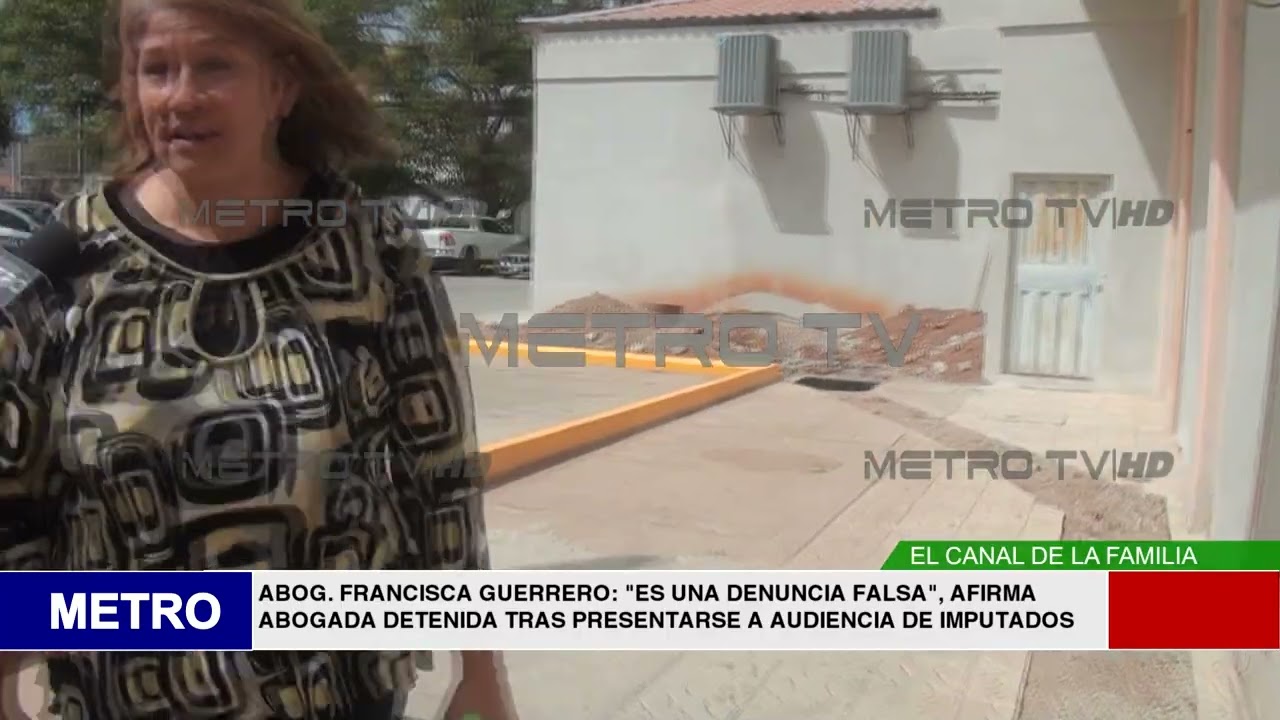 ABOG  FRANCISCA GUERRERO ES UNA DENUNCIA FALSA, AFIRMA ABOGADA DETENIDA TRAS PRESENTARSE A AUDIENC