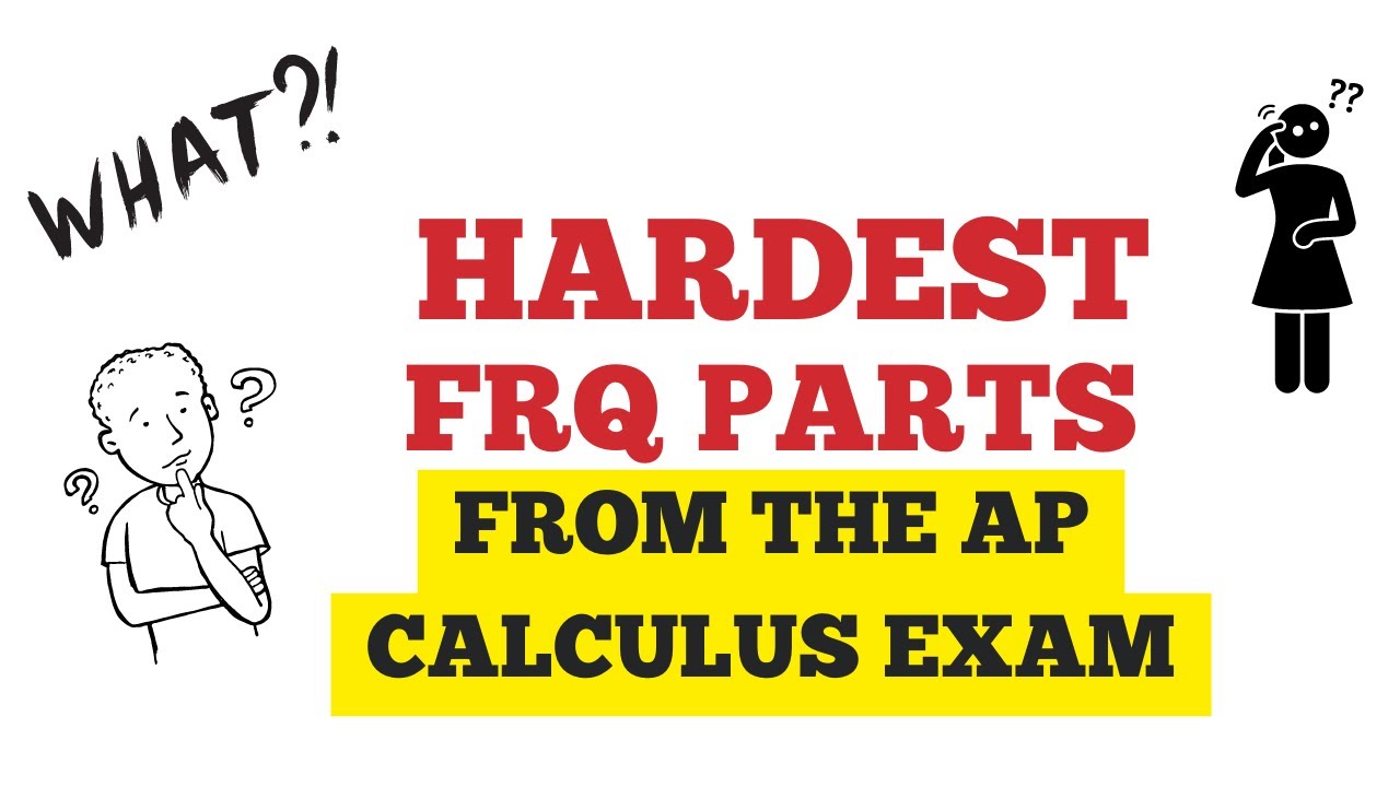Most Difficult AP Calculus FRQ Parts (Everyone in AB & BC Should Know)