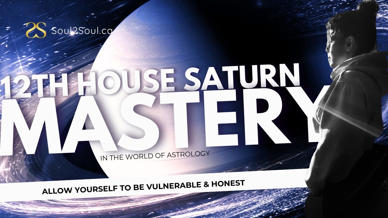 Mastering Saturn | 12th House Placement