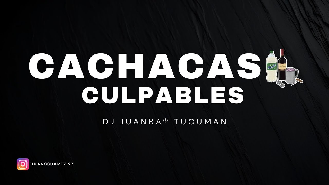 CACHACAS CULPABLES - PARA TOMAR (Dj Juanka® Tucumán)