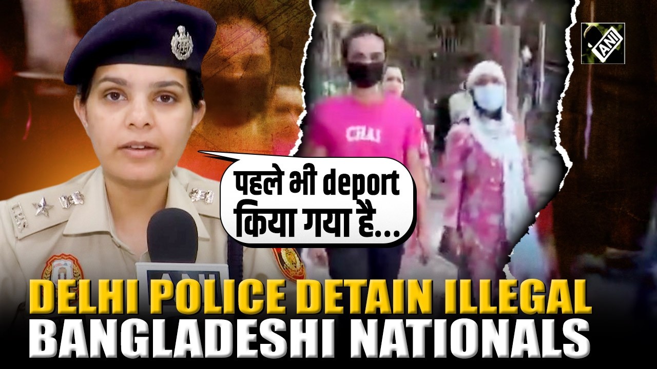 BREAKING! Delhi Police detain 2 illegal Bangladeshi nationals, initiate deportation